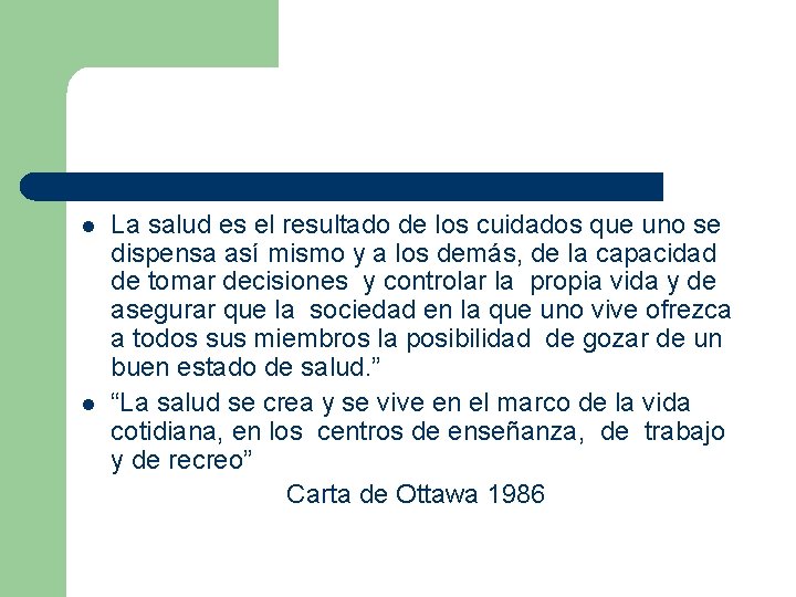 l l La salud es el resultado de los cuidados que uno se dispensa