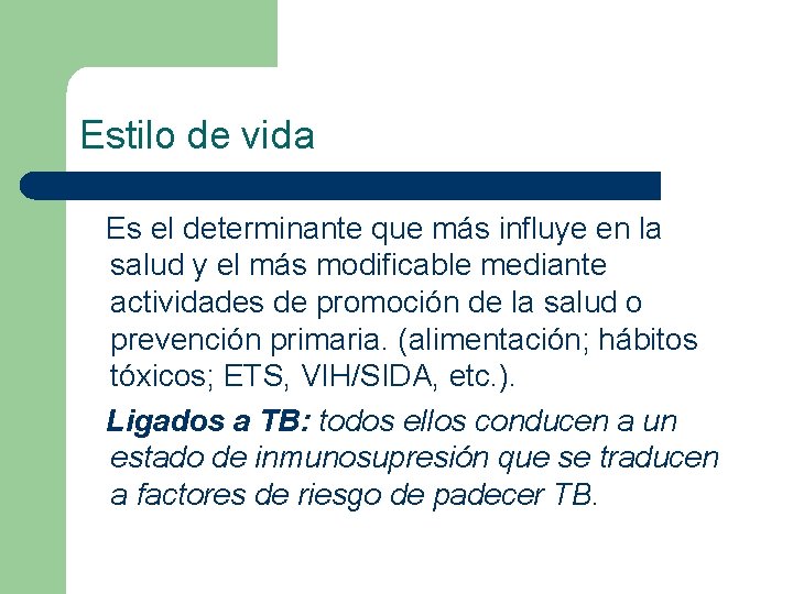 Estilo de vida Es el determinante que más influye en la salud y el