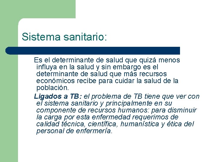 Sistema sanitario: Es el determinante de salud que quizá menos influya en la salud