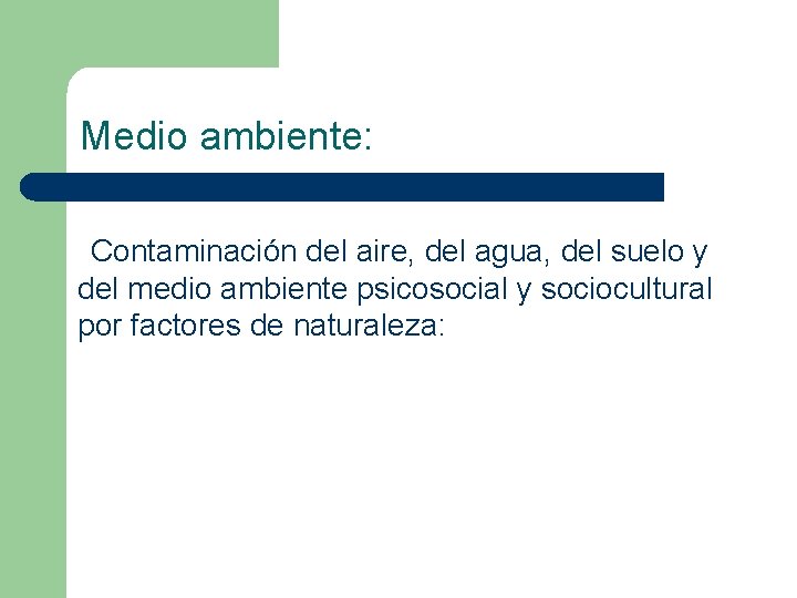 Medio ambiente: Contaminación del aire, del agua, del suelo y del medio ambiente psicosocial