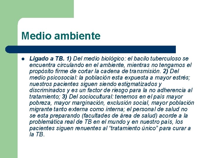 Medio ambiente l Ligado a TB. 1) Del medio biológico: el bacilo tuberculoso se