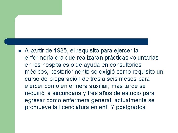 l A partir de 1935, el requisito para ejercer la enfermería era que realizaran