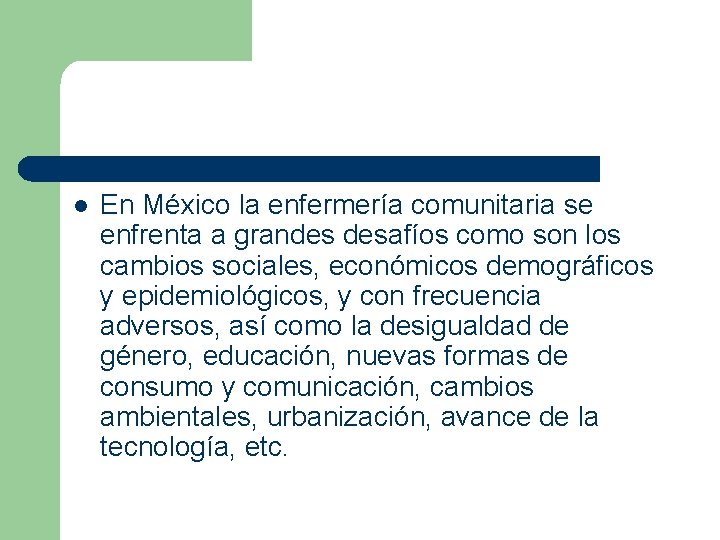 l En México la enfermería comunitaria se enfrenta a grandes desafíos como son los