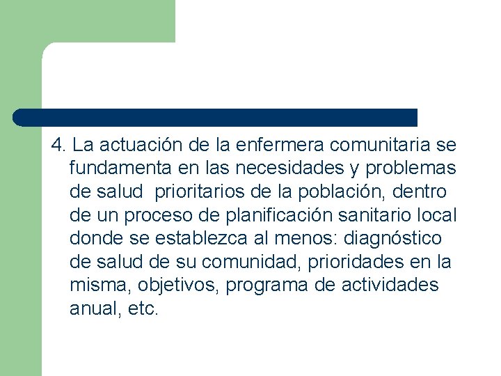 4. La actuación de la enfermera comunitaria se fundamenta en las necesidades y problemas