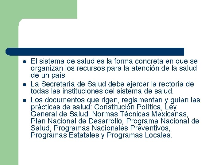 l l l El sistema de salud es la forma concreta en que se