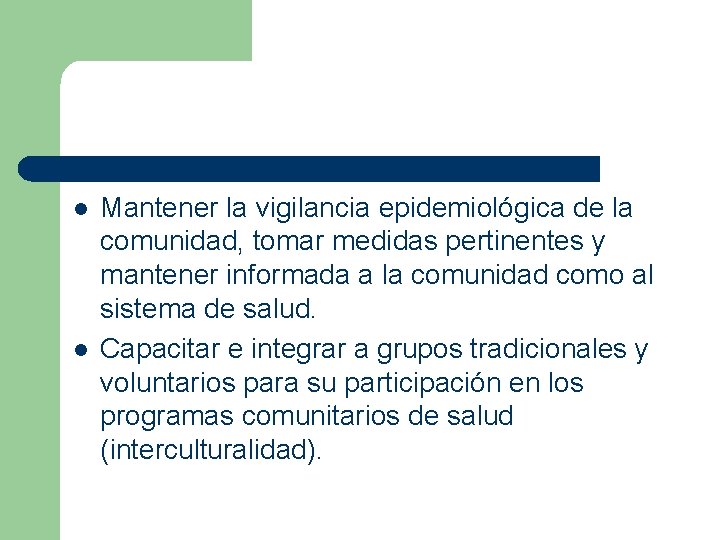 l l Mantener la vigilancia epidemiológica de la comunidad, tomar medidas pertinentes y mantener