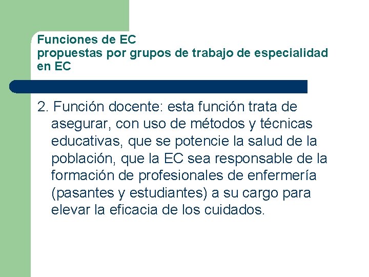 Funciones de EC propuestas por grupos de trabajo de especialidad en EC 2. Función