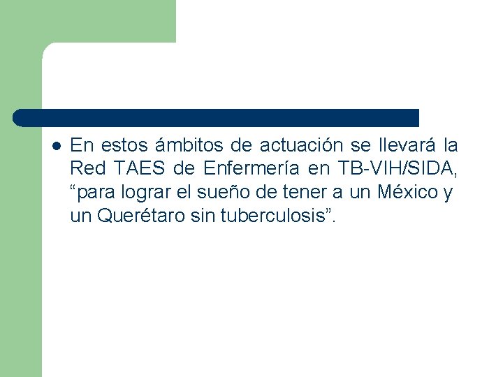 l En estos ámbitos de actuación se llevará la Red TAES de Enfermería en