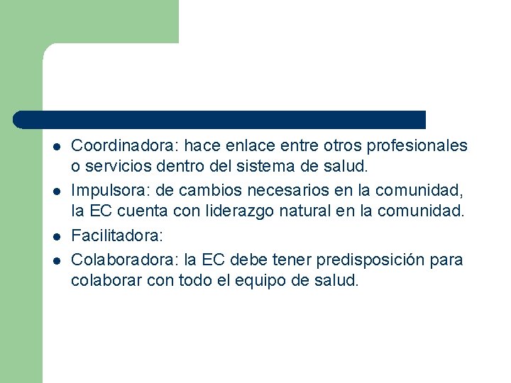 l l Coordinadora: hace enlace entre otros profesionales o servicios dentro del sistema de