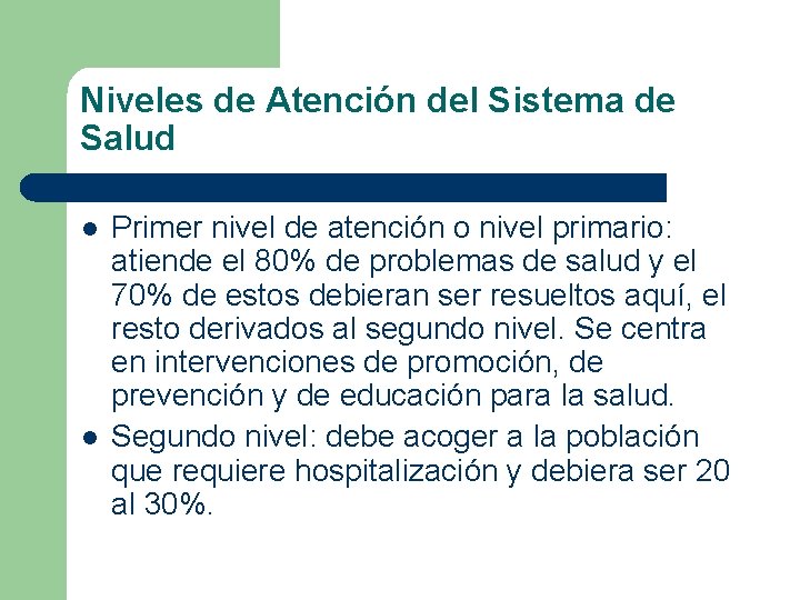 Niveles de Atención del Sistema de Salud l l Primer nivel de atención o