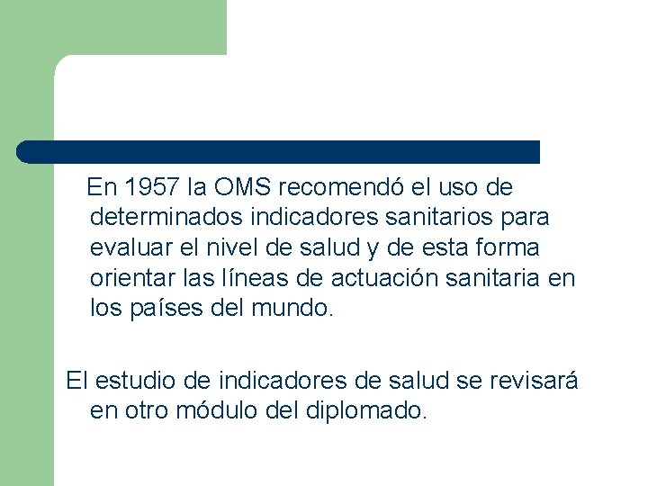 En 1957 la OMS recomendó el uso de determinados indicadores sanitarios para evaluar el