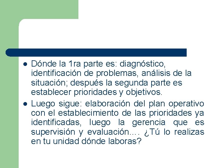 l l Dónde la 1 ra parte es: diagnóstico, identificación de problemas, análisis de