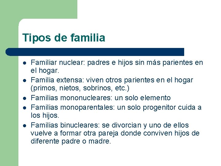 Tipos de familia l l l Familiar nuclear: padres e hijos sin más parientes