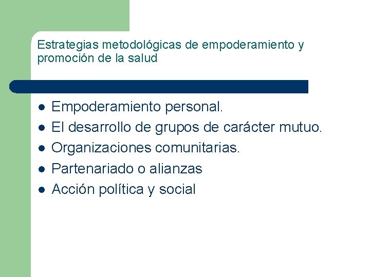 Estrategias metodológicas de empoderamiento y promoción de la salud l l l Empoderamiento personal.