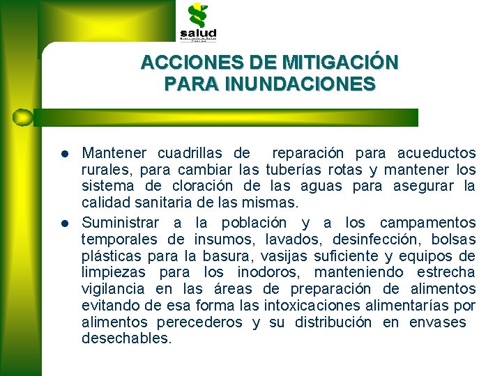 ACCIONES DE MITIGACIÓN PARA INUNDACIONES l l Mantener cuadrillas de reparación para acueductos rurales,