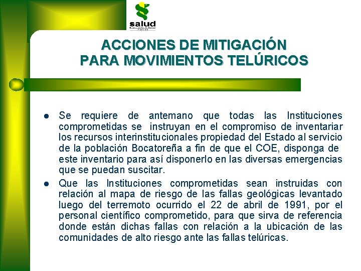 ACCIONES DE MITIGACIÓN PARA MOVIMIENTOS TELÚRICOS l l Se requiere de antemano que todas