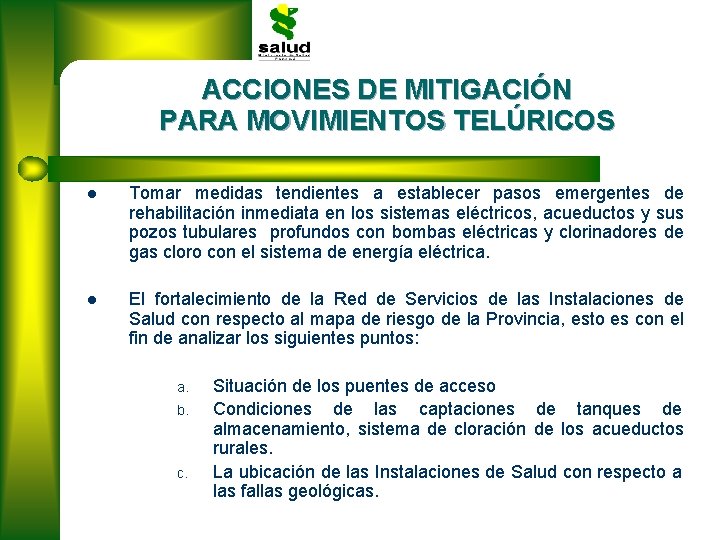 ACCIONES DE MITIGACIÓN PARA MOVIMIENTOS TELÚRICOS l Tomar medidas tendientes a establecer pasos emergentes