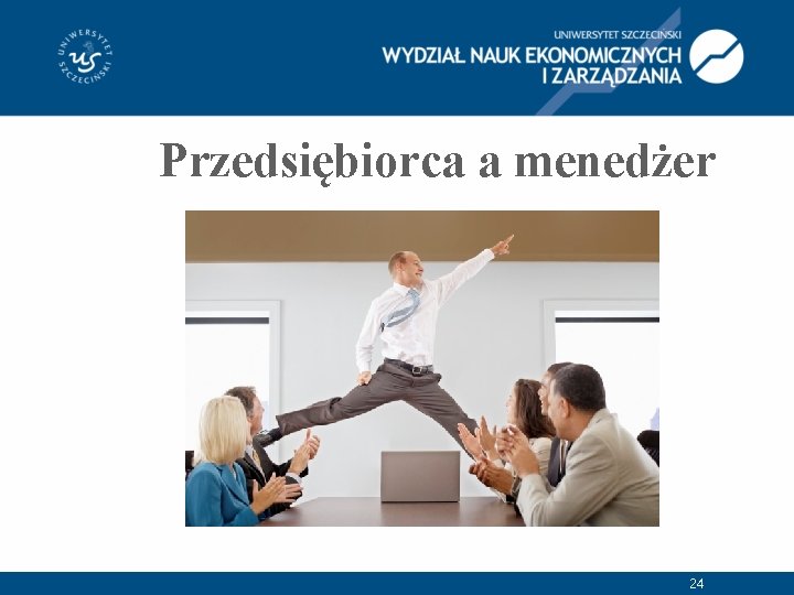 Przedsiębiorca a menedżer 24 