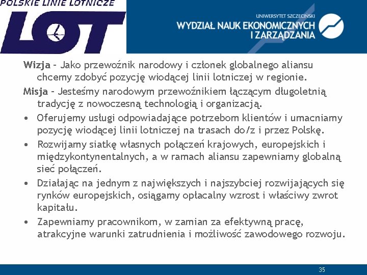 Wizja - Jako przewoźnik narodowy i członek globalnego aliansu chcemy zdobyć pozycję wiodącej linii