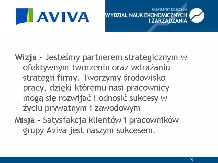 Wizja - Jesteśmy partnerem strategicznym w efektywnym tworzeniu oraz wdrażaniu strategii firmy. Tworzymy środowisko