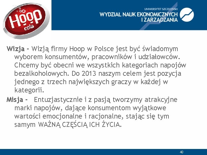 Wizja - Wizją firmy Hoop w Polsce jest być świadomym wyborem konsumentów, pracowników i