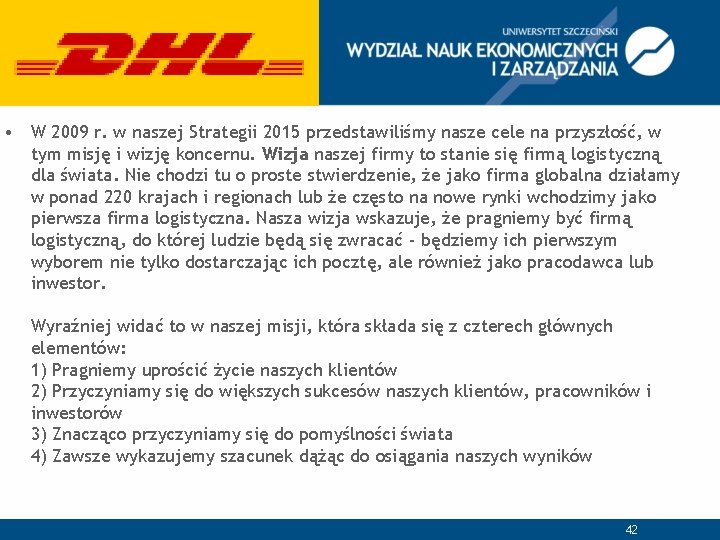  • W 2009 r. w naszej Strategii 2015 przedstawiliśmy nasze cele na przyszłość,