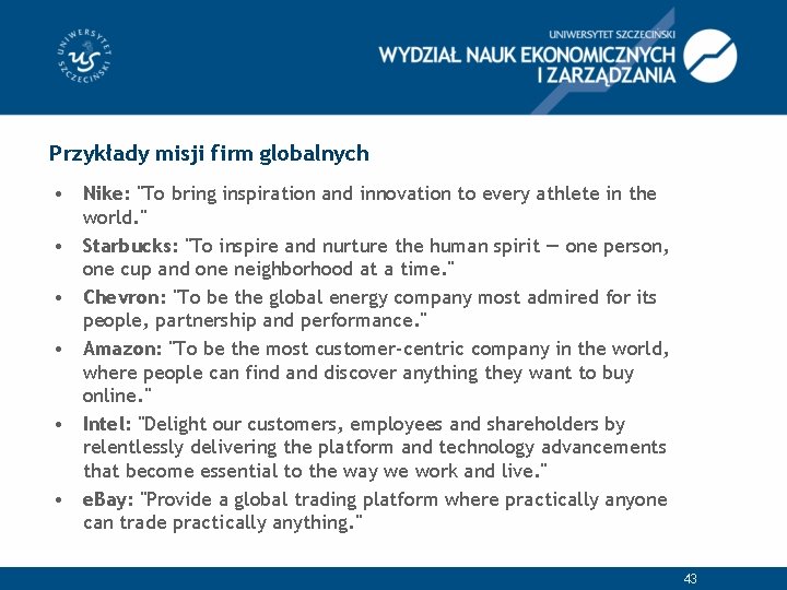 Przykłady misji firm globalnych • Nike: "To bring inspiration and innovation to every athlete