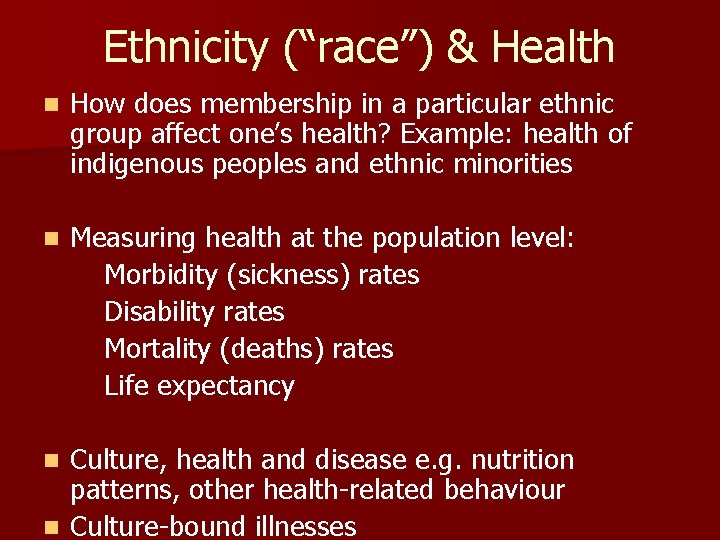 Ethnicity (“race”) & Health n How does membership in a particular ethnic group affect