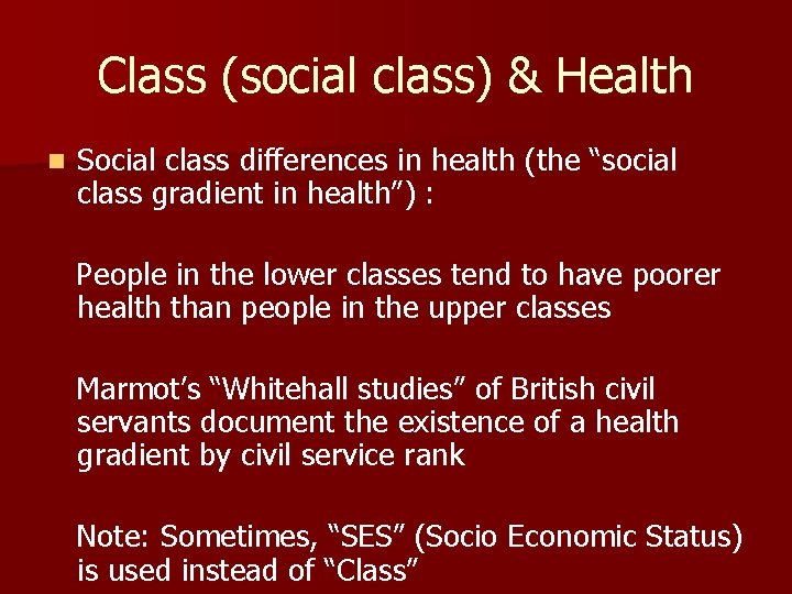 Class (social class) & Health n Social class differences in health (the “social class