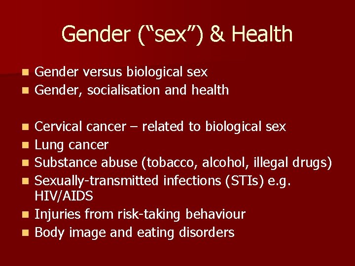 Gender (“sex”) & Health Gender versus biological sex n Gender, socialisation and health n