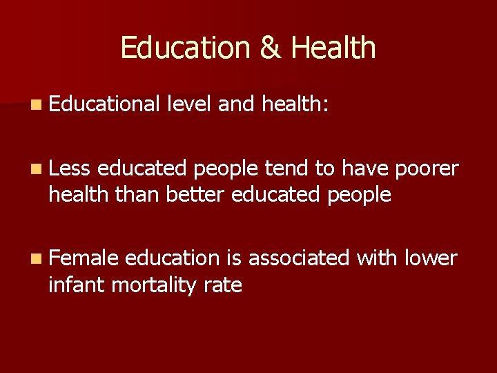 Education & Health n Educational level and health: n Less educated people tend to