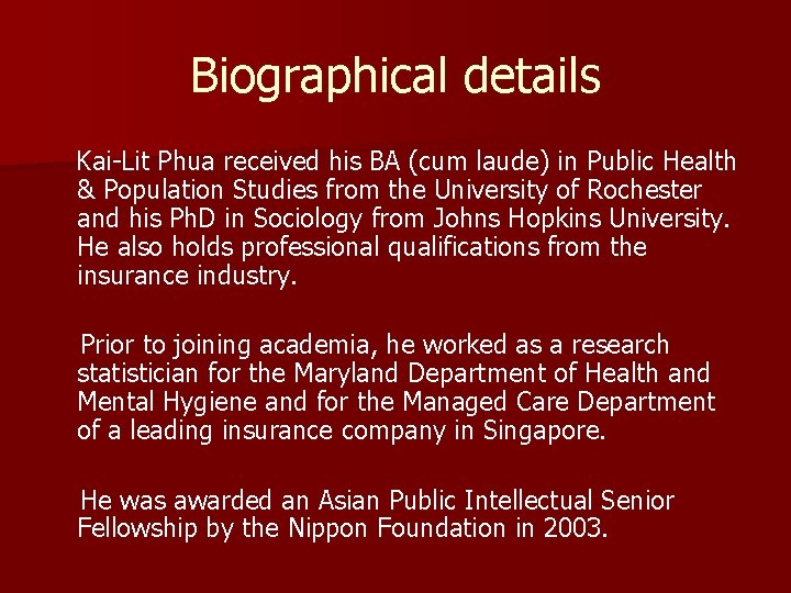 Biographical details Kai-Lit Phua received his BA (cum laude) in Public Health & Population