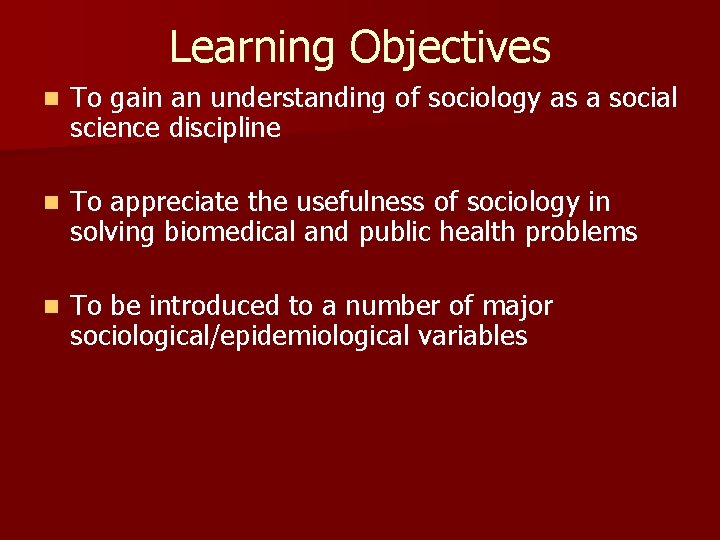 Learning Objectives n To gain an understanding of sociology as a social science discipline