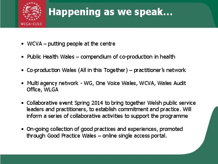 Happening as we speak… • WCVA – putting people at the centre • Public