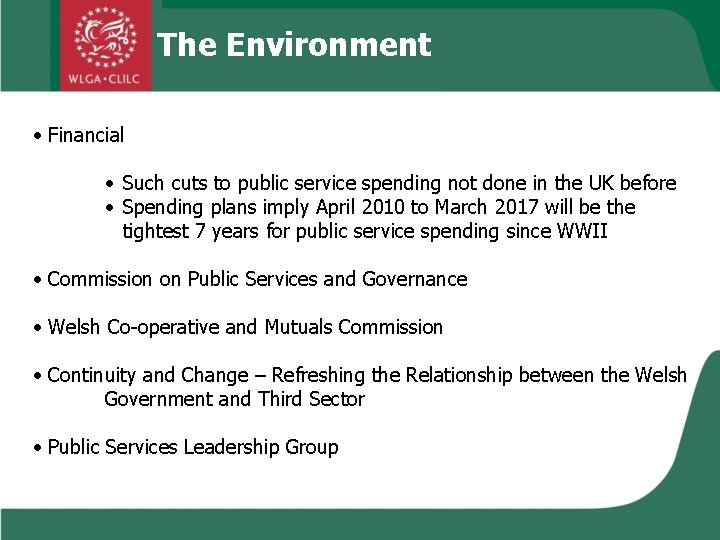The Environment • Financial • Such cuts to public service spending not done in