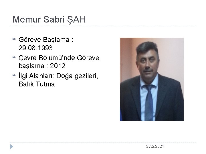 Memur Sabri ŞAH Göreve Başlama : 29. 08. 1993 Çevre Bölümü’nde Göreve başlama :