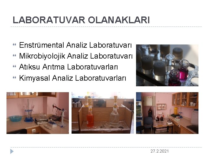 LABORATUVAR OLANAKLARI Enstrümental Analiz Laboratuvarı Mikrobiyolojik Analiz Laboratuvarı Atıksu Arıtma Laboratuvarları Kimyasal Analiz Laboratuvarları