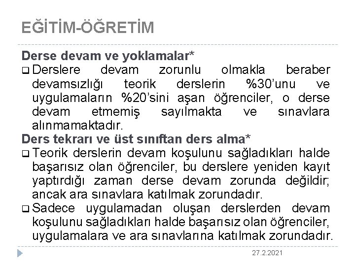 EĞİTİM-ÖĞRETİM Derse devam ve yoklamalar* q Derslere devam zorunlu olmakla beraber devamsızlığı teorik derslerin