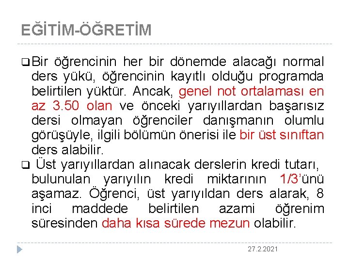 EĞİTİM-ÖĞRETİM q Bir öğrencinin her bir dönemde alacağı normal ders yükü, öğrencinin kayıtlı olduğu