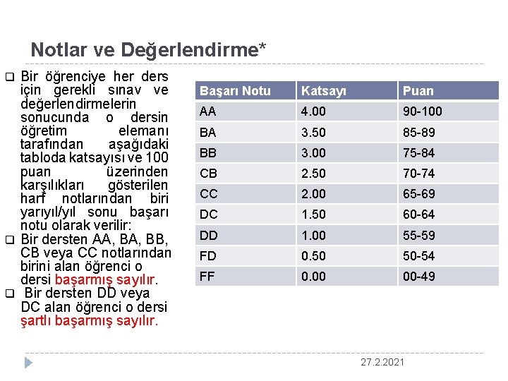 Notlar ve Değerlendirme* q q q Bir öğrenciye her ders için gerekli sınav ve