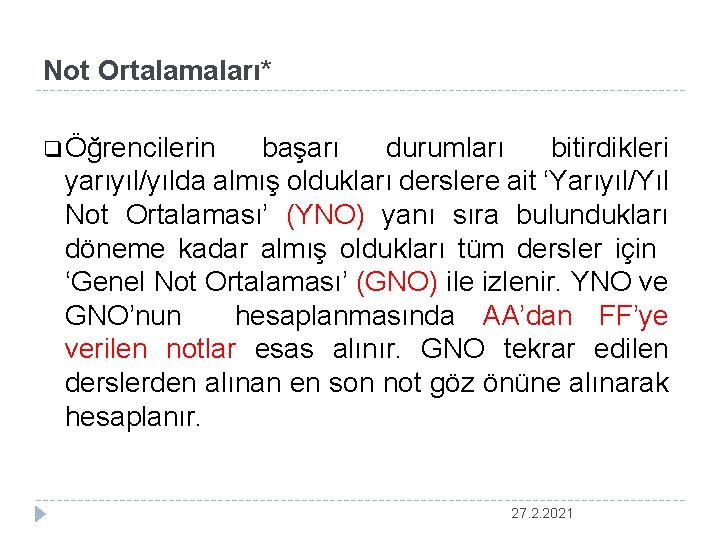 Not Ortalamaları* q Öğrencilerin başarı durumları bitirdikleri yarıyıl/yılda almış oldukları derslere ait ‘Yarıyıl/Yıl Not