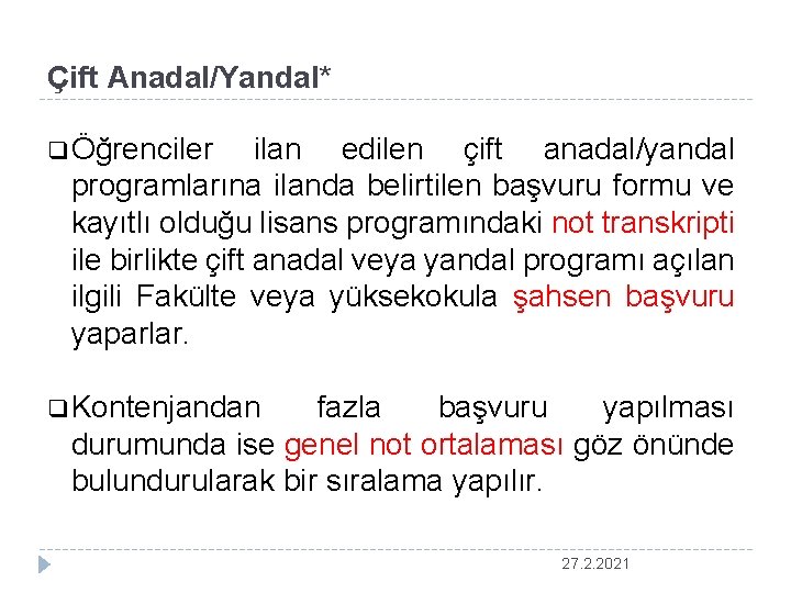 Çift Anadal/Yandal* q Öğrenciler ilan edilen çift anadal/yandal programlarına ilanda belirtilen başvuru formu ve