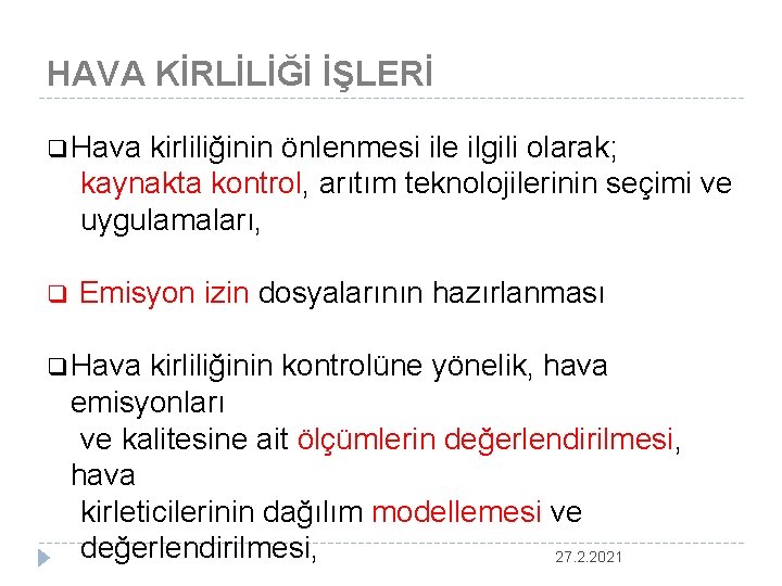 HAVA KİRLİLİĞİ İŞLERİ q Hava kirliliğinin önlenmesi ile ilgili olarak; kaynakta kontrol, arıtım teknolojilerinin