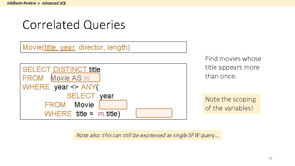 Midterm Review > Advanced SQL Correlated Queries Movie(title, year, director, length) SELECT DISTINCT title