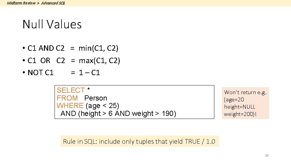 Midterm Review > Advanced SQL Null Values • C 1 AND C 2 =