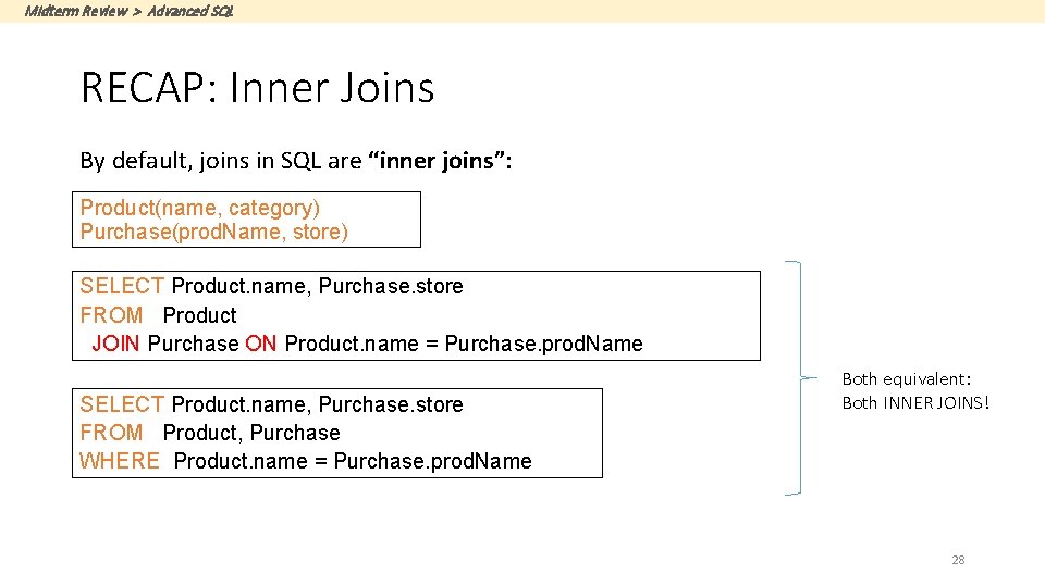 Midterm Review > Advanced SQL RECAP: Inner Joins By default, joins in SQL are