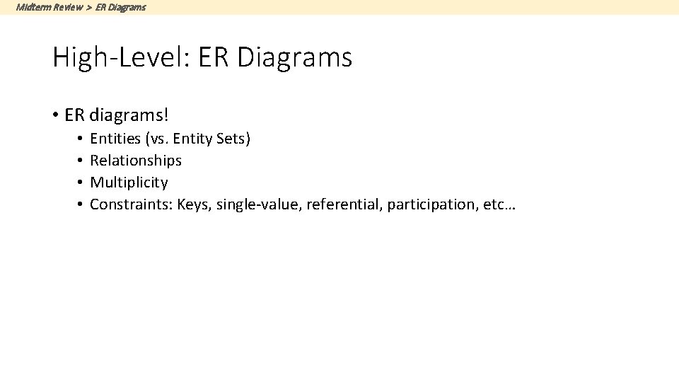 Midterm Review > ER Diagrams High-Level: ER Diagrams • ER diagrams! • • Entities