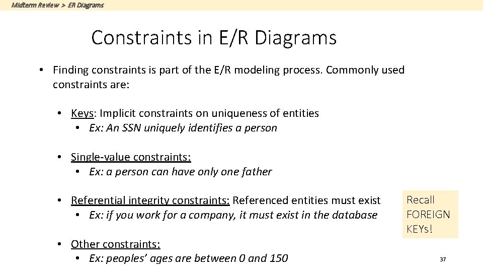Midterm Review > ER Diagrams Constraints in E/R Diagrams • Finding constraints is part