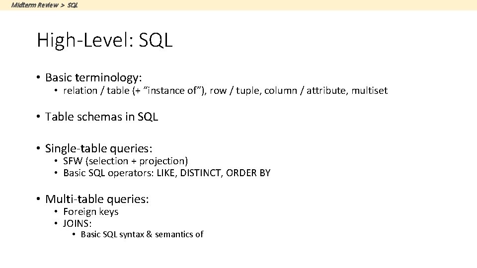 Midterm Review > SQL High-Level: SQL • Basic terminology: • relation / table (+