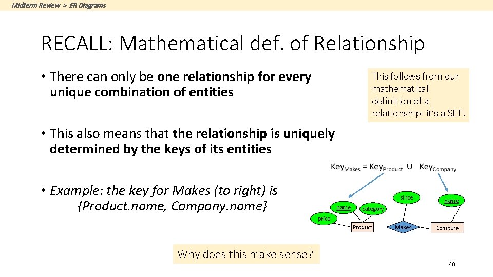 Midterm Review > ER Diagrams RECALL: Mathematical def. of Relationship • There can only